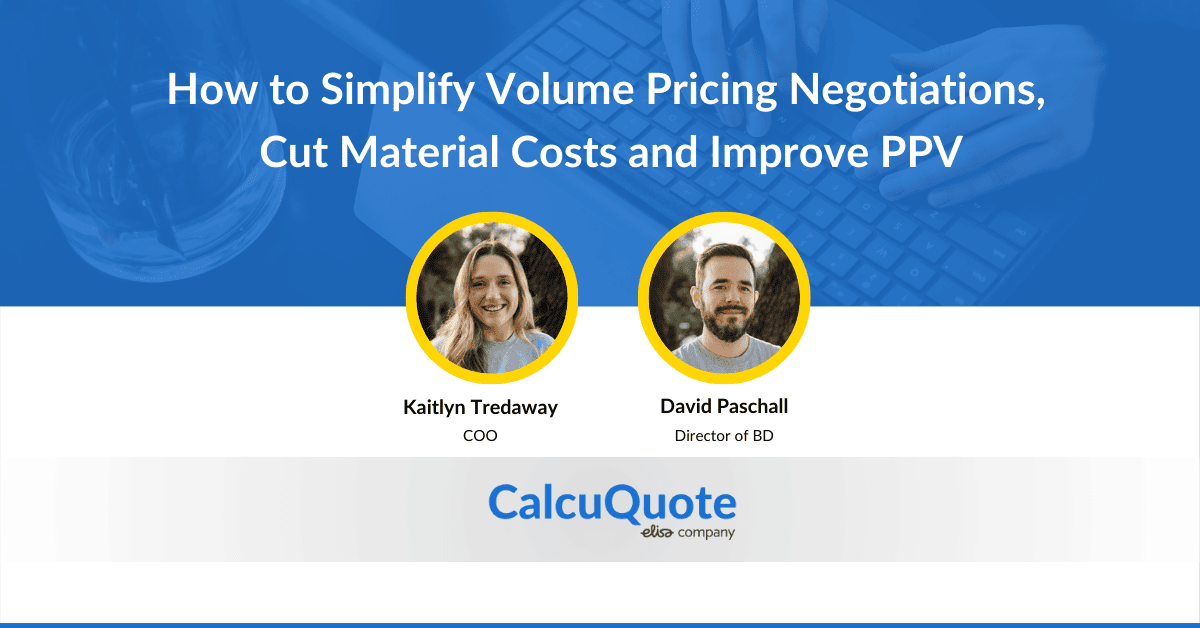 CalcuQuote_webinar_How to Simplify Volume Pricing Negotiations, Cut Material Costs and Improve PPV